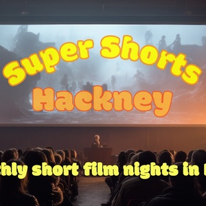 Image for Super Shorts Hackney - Short Film Evening