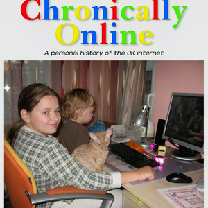 Image for Chronically Online: A Personal History of the UK Internet