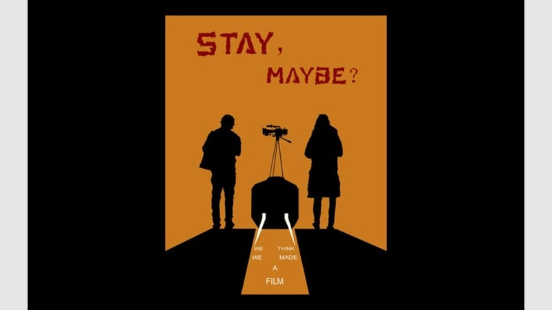 image for Stay Maybe? We Think We Made a Film