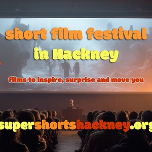 Image for Super Shorts Hackney - Short Film Festival