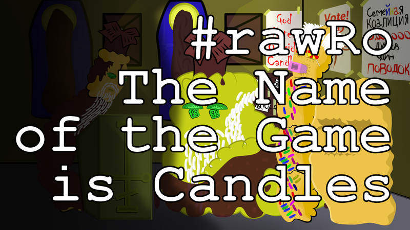 image for #rawRo - The Name Of The Game Is Candles