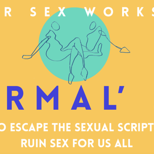 Image for 'NORMAL' SEX: How to Escape the Sexual Scripts that Ruin Sex for us all: Margate