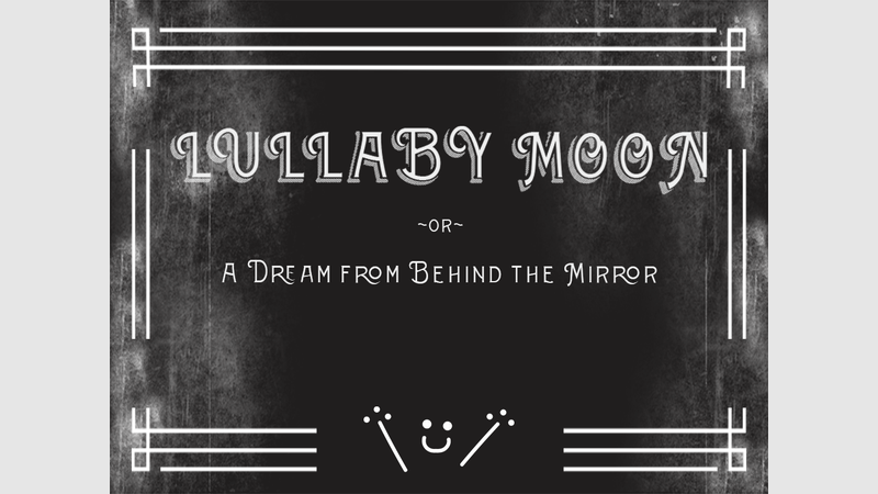 image for Lullaby Moon ~or~ A Dream From Behind The Mirror